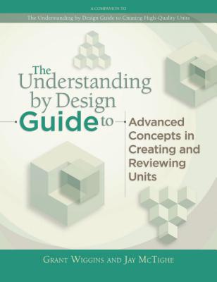 Understanding by Design Guide to Advanced Concepts in Creating and Reviewing Units Cover Image