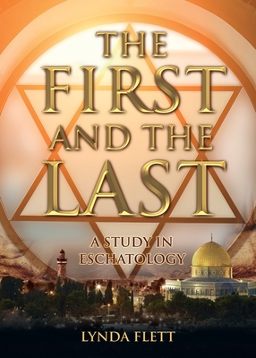 The First and the Last: A Study in Eschatology Cover Image