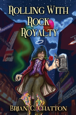 Rolling With Rock Royalty By Brian C. Chatton Cover Image