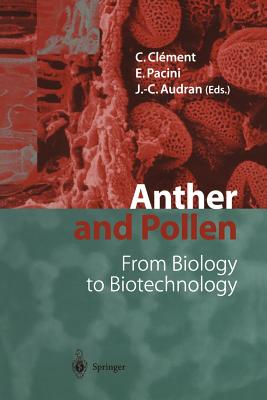 Anther and Pollen: From Biology to Biotechnology By Christophe Clement (Editor), Ettore Pacini (Editor), Jean-Claude Audran (Editor) Cover Image