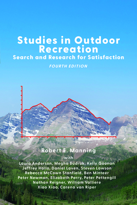 Studies in Outdoor Recreation: Search and Research for Satisfaction By Robert E. Manning Cover Image