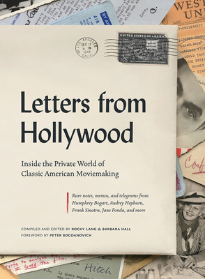 Letters from Hollywood: Inside the Private World of Classic American Moviemaking By Rocky Lang, Barbara Hall, Peter Bogdanovich (Foreword by) Cover Image