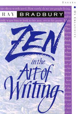 Zen in the Art of Writing: Essays on Creativity Third Edition/Expanded Cover Image
