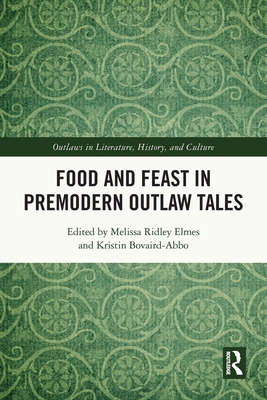 Food and Feast in Premodern Outlaw Tales (Outlaws in Literature)