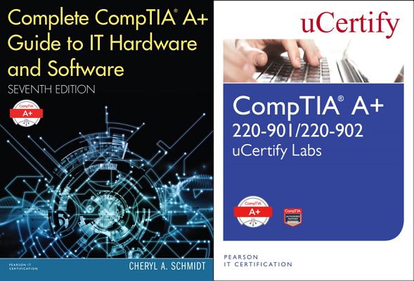 Complete Comptia Guide to It Hardware and Software, 7/E and Comptia A+ 220-901/220-902 Ucertify Labs Bundle Cover Image
