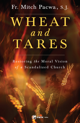 Wheat and Tares: Restoring the Moral Vision of a Scandalized Church Cover Image