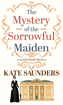 The Mystery of the Sorrowful Maiden (Laetitia Rodd Mystery #3) Cover Image