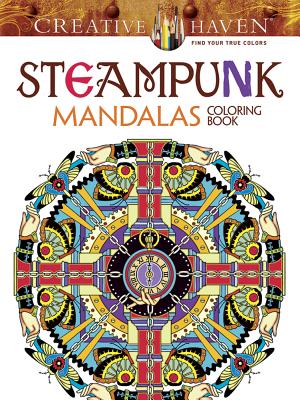 Creative Haven Steampunk Mandalas Coloring Book (Creative Haven Coloring Books)