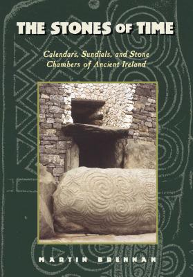The Stones of Time: Calendars, Sundials, and Stone Chambers of Ancient Ireland Cover Image