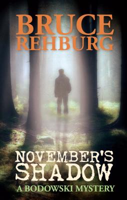 November's Shadow: A Bodowski Mystery By Bruce Rehburg Cover Image