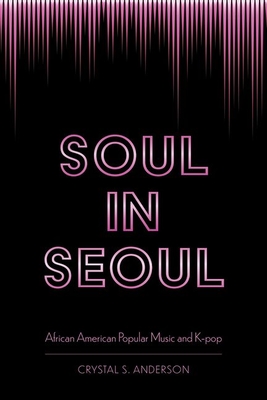 Soul in Seoul: African American Popular Music and K-Pop | The