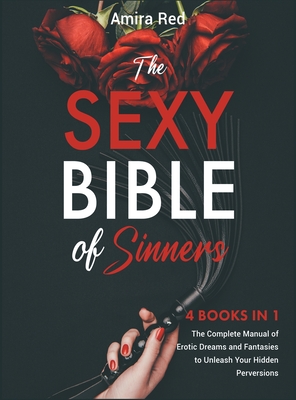 The Sexy Bible of Sinners [4 Books in 1]: The Complete Manual of Erotic Dreams and Fantasies to Unleash Your Hidden Perversions Cover Image