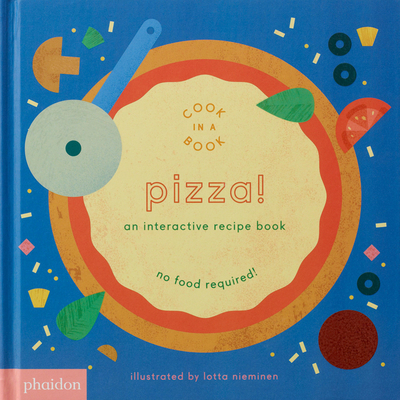 Pizza!: An Interactive Recipe Book (Cook In A Book)