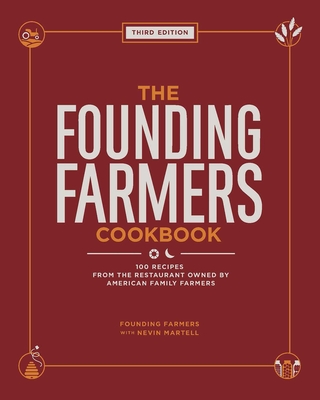 The Founding Farmers Cookbook, Third Edition: 100 Recipes from the Restaurant Owned by American Family Farmers Cover Image