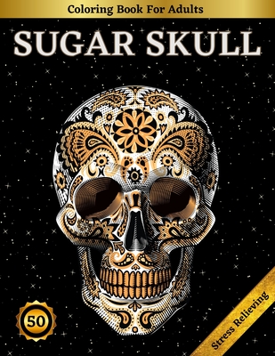 Buy Sugar Skulls Coloring Book: Stress Relieving Skull Designs for