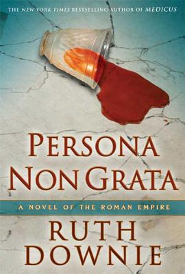 Persona Non Grata: A Novel of the Roman Empire ...