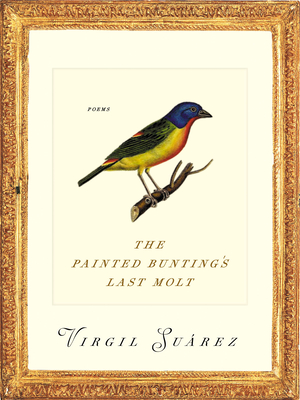 The Painted Bunting's Last Molt: Poems (Pitt Poetry Series)