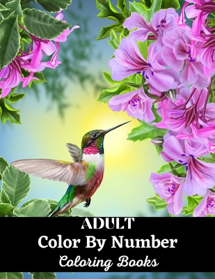 Adult Color By Number Coloring Books: An Adult Coloring Book with Fun, Easy, and Relaxing Coloring Pages (Color By Number) Cover Image