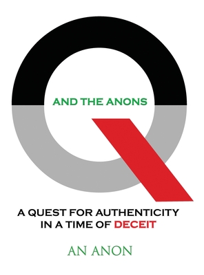 Q and the Anons: A Quest for Authenticity in a Time of Deceit Cover Image