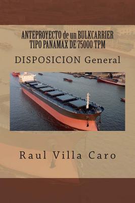 ANTEPROYECTO de un BULKCARRIER TIPO PANAMAX DE 75000 TPM: DISPOSICION General (Anteproyecto Bulkcarrier 75000 TPM #7)