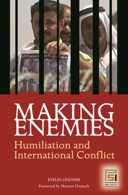 Making Enemies: Humiliation and International Conflict (Contemporary Psychology)