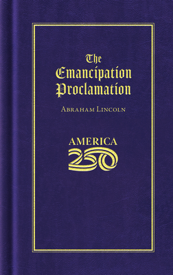 The Emancipation Proclamation (America 250 Edition) (Books of American Wisdom)