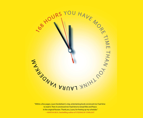 168 Hours: You Have More Time Than You Think By Laura VanderKam, Elizabeth London (Narrated by) Cover Image