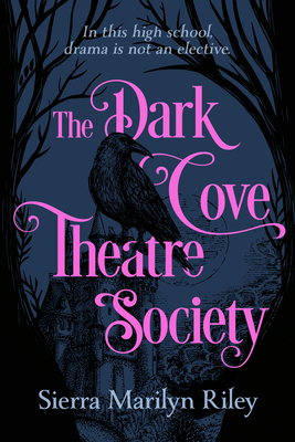 The Dark Cove Theatre Society By Sierra Marilyn Riley Cover Image
