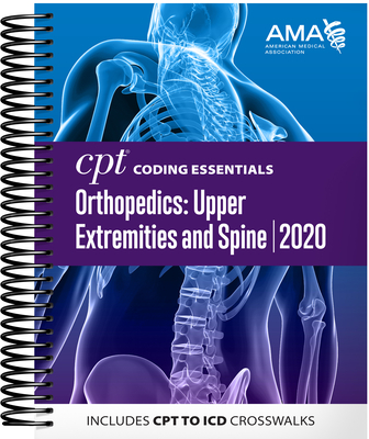 CPT Coding Essentials for Orthopedics: Upper Extremities and Spine 2020 By American Medical Association Cover Image