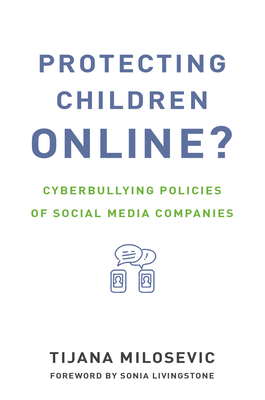 Protecting Children Online?: Cyberbullying Policies of Social Media Companies (The Information Society Series)