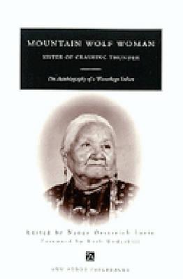 Mountain Wolf Woman, Sister of Crashing Thunder: The Autobiography of a Winnebago Indian (Ann Arbor Paperbacks) By Nancy Oestreich Lurie (Editor) Cover Image