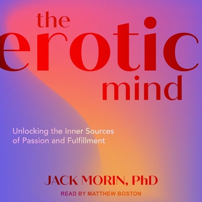 The Erotic Mind: Unlocking the Inner Sources of Passion and Fulfillment Cover Image
