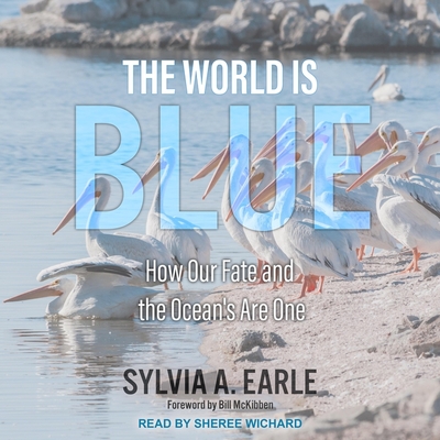 The World Is Blue: How Our Fate and the Ocean's Are One Cover Image