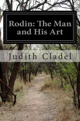 Rodin: The Man and His Art By S. K. Star (Translator), Judith Cladel Cover Image
