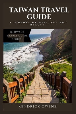 Taiwan Travel Guide: A Journey of Heritage and Beauty. Cover Image