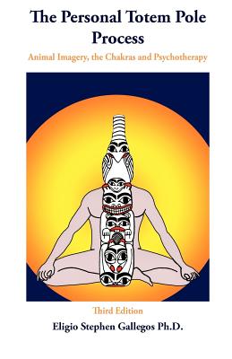The Personal Totem Pole: Animal Imagery, The Chakras and Psychotherapy Cover Image