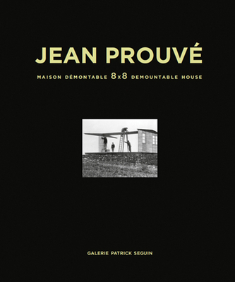Jean Prouvé Maison Démontable 8x8 Demountable House Cover Image