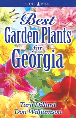Best Garden Plants for Georgia (Best Garden Plants For...) By Tara Dillard, Don Williamson Cover Image