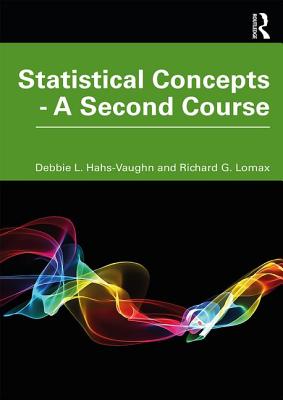 Statistical Concepts - A Second Course: A Second Course By Debbie L. Hahs-Vaughn, Richard G. Lomax Cover Image