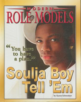 Soulja Boy Tell 'Em (Modern Role Models) By Karen Schweitzer Cover Image