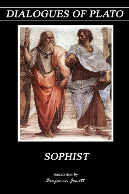 Sophist (Dialogues of Plato #24) By Benjamin Jowett (Translator), Plato Cover Image