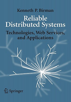 Reliable Distributed Systems: Technologies, Web Services, and Applications Cover Image