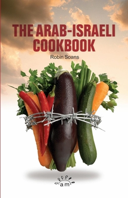 The Arab Israeli Cookbook: The Play (Aurora New Plays) By Robin Soans Cover Image