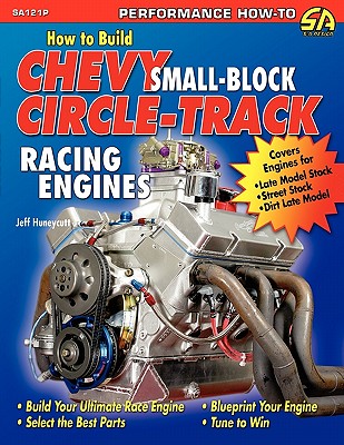 How to Build Chevy Small-Block Circle-Track Racing Engines By Jeff Huneycutt Cover Image