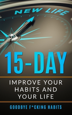 Goodbye F*cking Habits: Change your mindset. A 15-day self-help path to improve your habits and your life, and to achieve what you want By Glennon Manson, Mark Doyle Cover Image