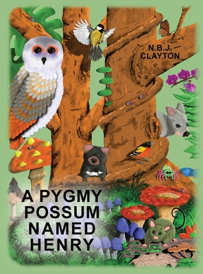 A Pygmy Possum Named Henry By Nigel Clayton, Nigel Clayton (Illustrator) Cover Image
