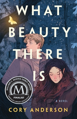 What Beauty There Is: A Novel By Cory Anderson Cover Image