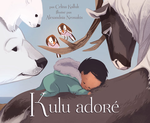 Kulu adoré By Celina Kalluk, Alexandria Neonakis (Illustrator) Cover Image