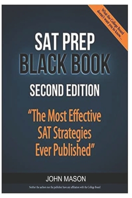 SAT Prep Black Book: The Most Effective SAT Strategies Ever Published By John Mason Cover Image