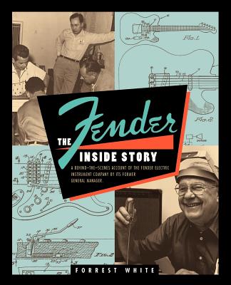 Fender: The Inside Story By Forrest White Cover Image